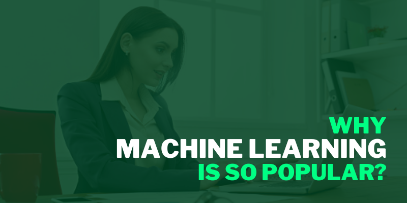 Why Machine Learning Is So Popular?