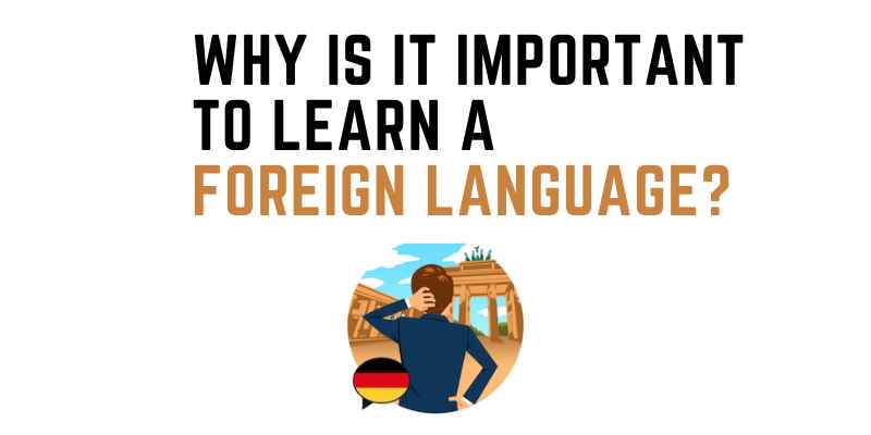 Why Is It Important to Learn A Foreign Language?