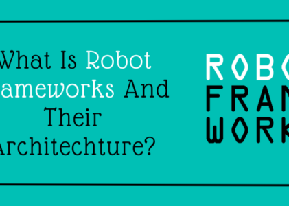 What Is Robot Frameworks And Their Architecture?