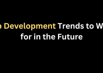  Web Development Trends to Watch for in the Future