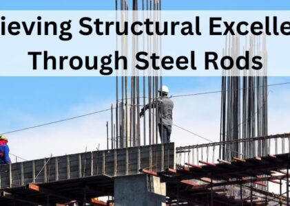 Achieving Structural Excellence Through Steel Rods