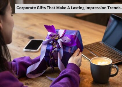 Corporate Gifts That Make A Lasting Impression Trends And Tips