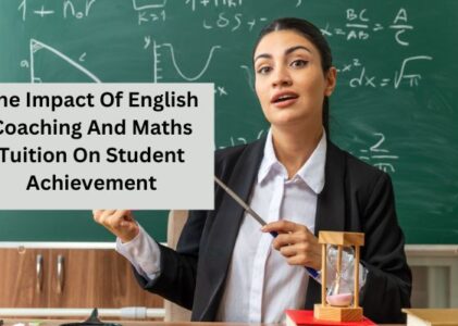 The Impact Of English Coaching And Maths Tuition On Student Achievement